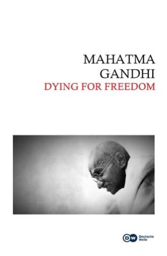 Mahatma Gandhi: Dying for Freedom (2018)