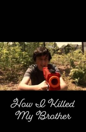 How I Killed My Brother (2017)