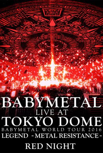 BABYMETAL - Live at Tokyo Dome: Red Night (2017)