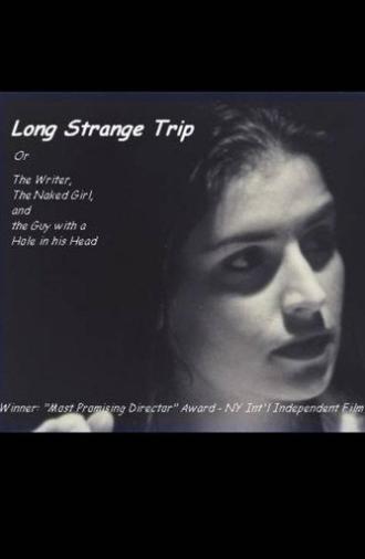 Long Strange Trip, or The Writer, the Naked Girl, and the Guy with a Hole in His Head (1999)