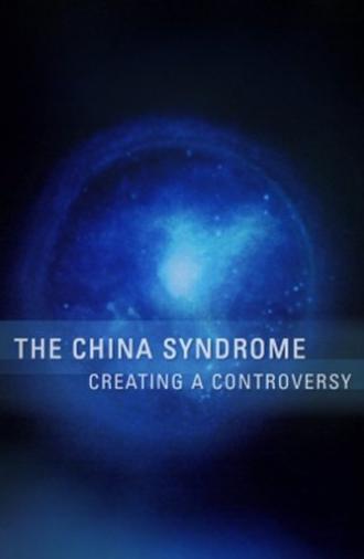 The China Syndrome: Creating a Controversy (2004)