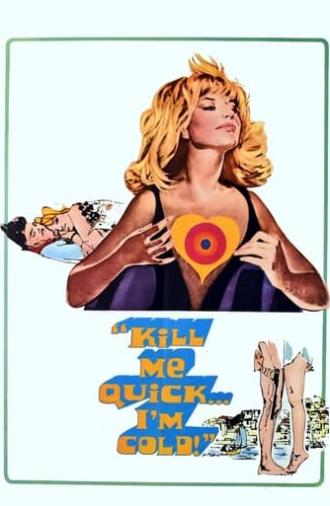 Kill Me Quick, I'm Cold (1967)