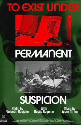 To Exist Under Permanent Suspicion (2024)
