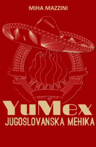 YuMex - Yugoslav Mexico (2013)