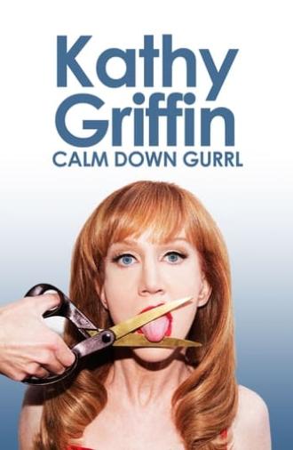 Kathy Griffin: Calm Down Gurrl (2013)