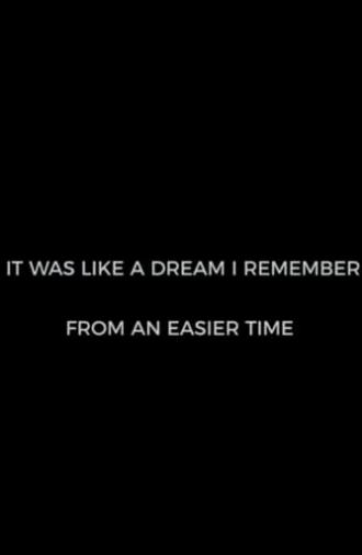 It Was Like A Dream I Remember from an Easier Time (2020)