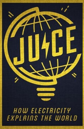 Juice: How Electricity Explains The World (2019)