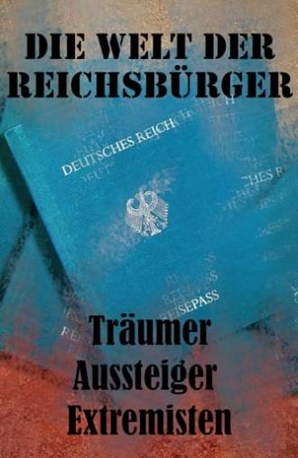 Die Welt der Reichsbürger - Träumer, Aussteiger, Extremisten (2017)