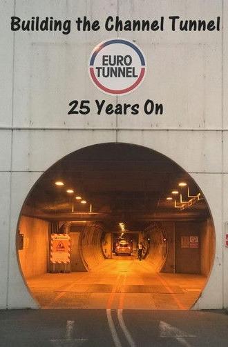 Building the Channel Tunnel: 25 Years On (2019)