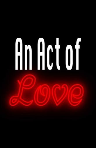 An Act of Love (2025)