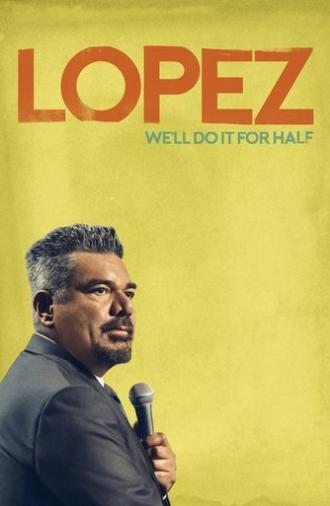 George Lopez: We'll Do It for Half (2020)