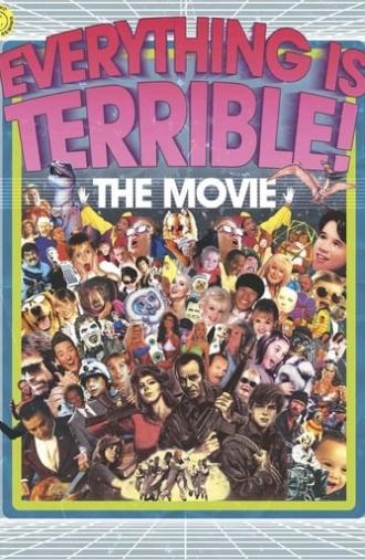 Everything Is Terrible! The Movie (2009)