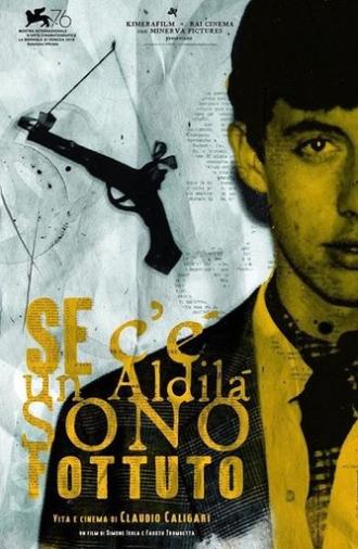Se c’è un aldilà sono fottuto - Vita e cinema di Claudio Caligari (2019)