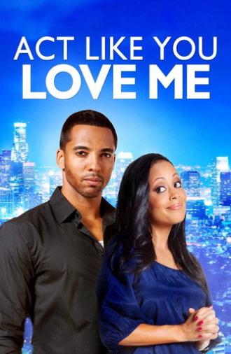 Act Like You Love Me (2013)