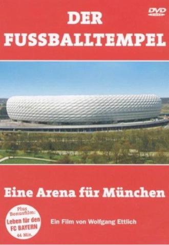 Der Fussballtempel - Eine Arena Für München (2004)