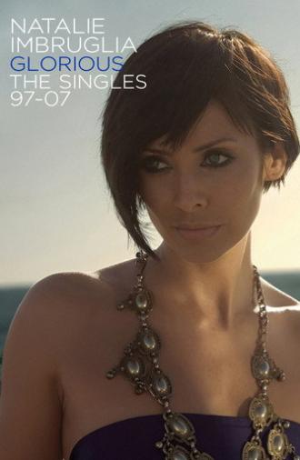 Natalie Imbruglia - Glorious: The Singles 97-07 (2007)