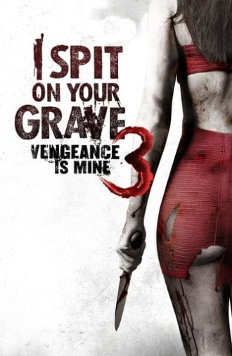 I Spit on Your Grave III: Vengeance Is Mine (2015)
