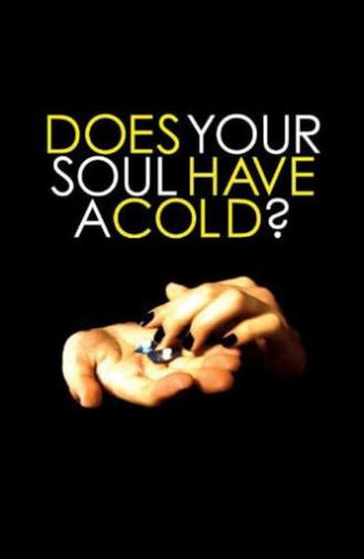 Does Your Soul Have a Cold? (2007)