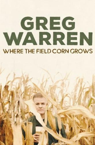 Greg Warren: Where the Field Corn Grows (2020)