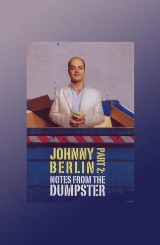 Johnny Berlin 2: Notes From The Dumpster (2008)