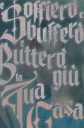 E Soffierò e Sbufferò e Butterò giù la tua Casa (2026)