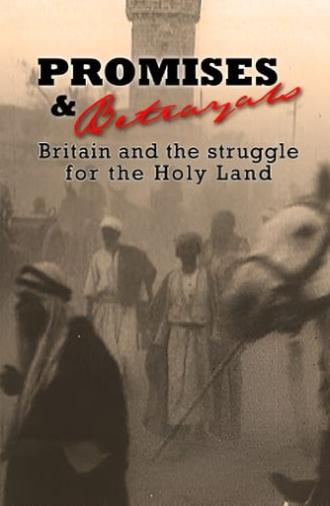Promises & Betrayals: Britain and the Struggle for the Holy Land (2002)