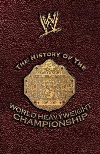 WWE: The History Of The World Heavyweight Championship (2009)