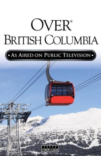 Over Beautiful British Columbia: An Aerial Adventure (2002)