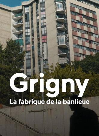 Grigny, la fabrique de la banlieue (2026)