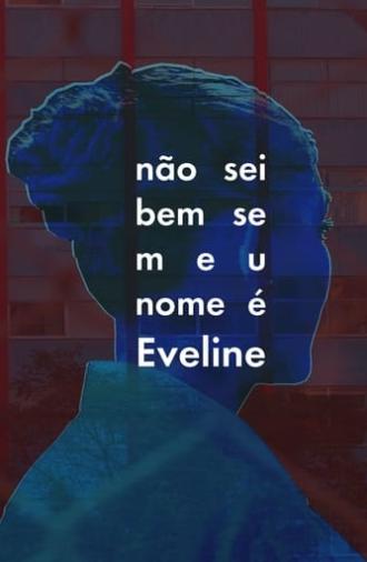 Não Sei Bem Se Meu Nome É Eveline (2023)