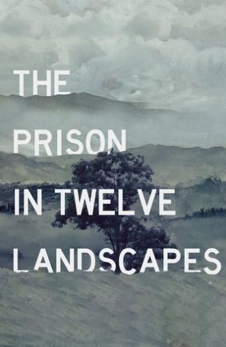 The Prison in Twelve Landscapes (2016)