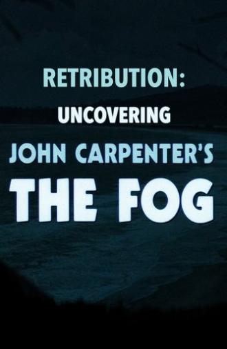Retribution: Uncovering John Carpenter's 'The Fog' (2018)