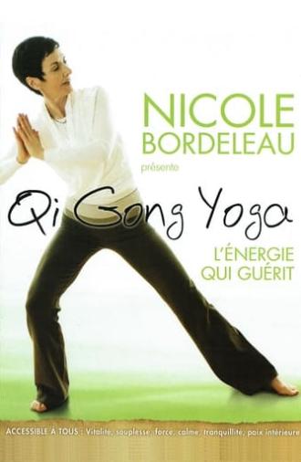 Nicole Bordeleau présente : Qi Gong Yoga, l'énergie qui guérit (2009)