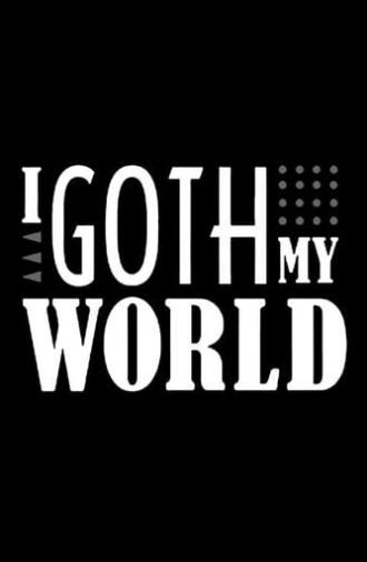 I Goth My World (2012)