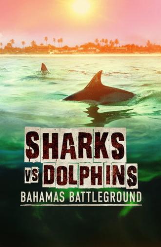 Sharks vs. Dolphins: Bahamas Battleground (2023)