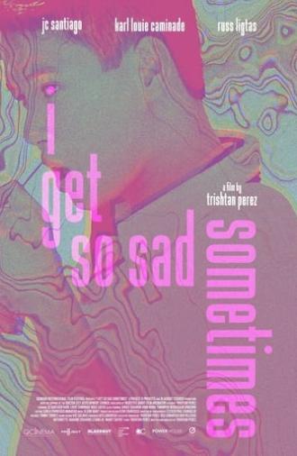 I Get So Sad Sometimes (2021)