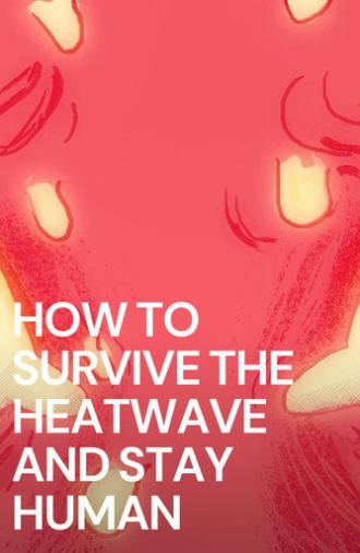 How To Survive The Heatwave And Stay Human (2022)