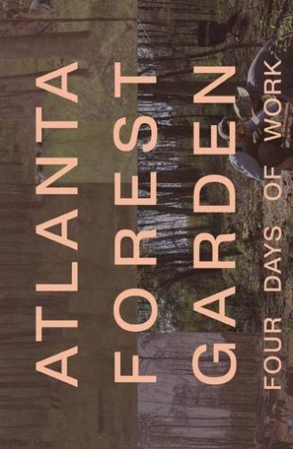 Atlanta Forest Garden: Four Days of Work (2023)