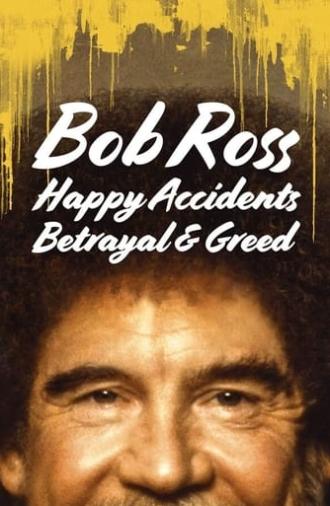 Bob Ross: Happy Accidents, Betrayal & Greed (2021)