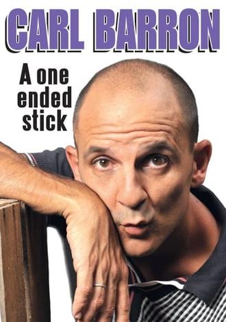 Carl Barron: A One Ended Stick (2013)