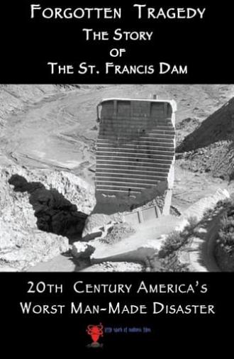 Forgotten Tragedy: The Story of the St. Francis Dam (2018)