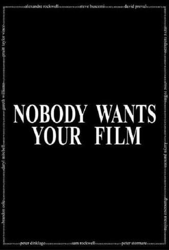 Nobody Wants Your Film (2005)