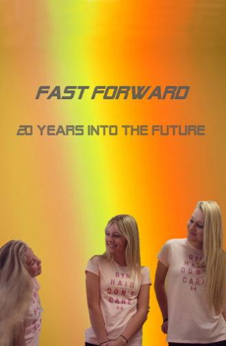 Fast Forward - Time Travel 20 Years (2017)