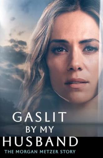 Gaslit by My Husband: The Morgan Metzer Story (2024)