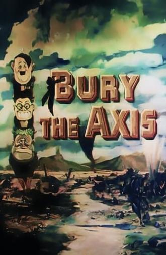 Bury the Axis (1943)