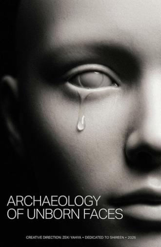 ARCHAEOLOGY OF UNBORN FACES (2026)
