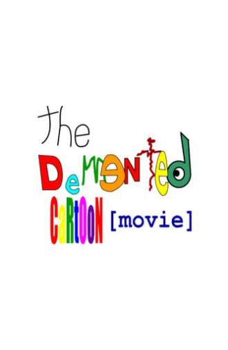 The Demented Cartoon Movie! (2001)