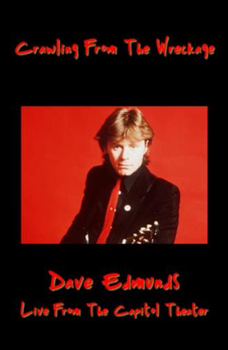 Crawling From the Wreckage: Dave Edmunds Live at the Capitol Theater (1985)