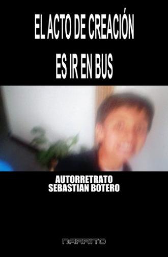 Autorretrato - El Acto de Creación es Ir En BUS (2026)