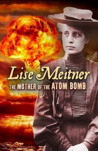 Lisa Meitner: The Mother of the Atom Bomb (2013)